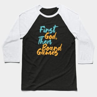 First God Then Board Games Baseball T-Shirt